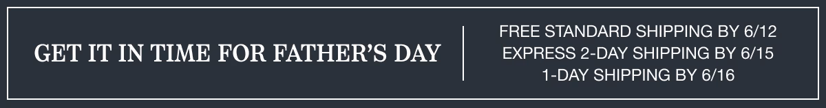 Get it in time for Father's Day. Free Standard Shipping by 6/12. Express 2 Day Shipping by 6/15. 1 Day Shipping by 6/16.