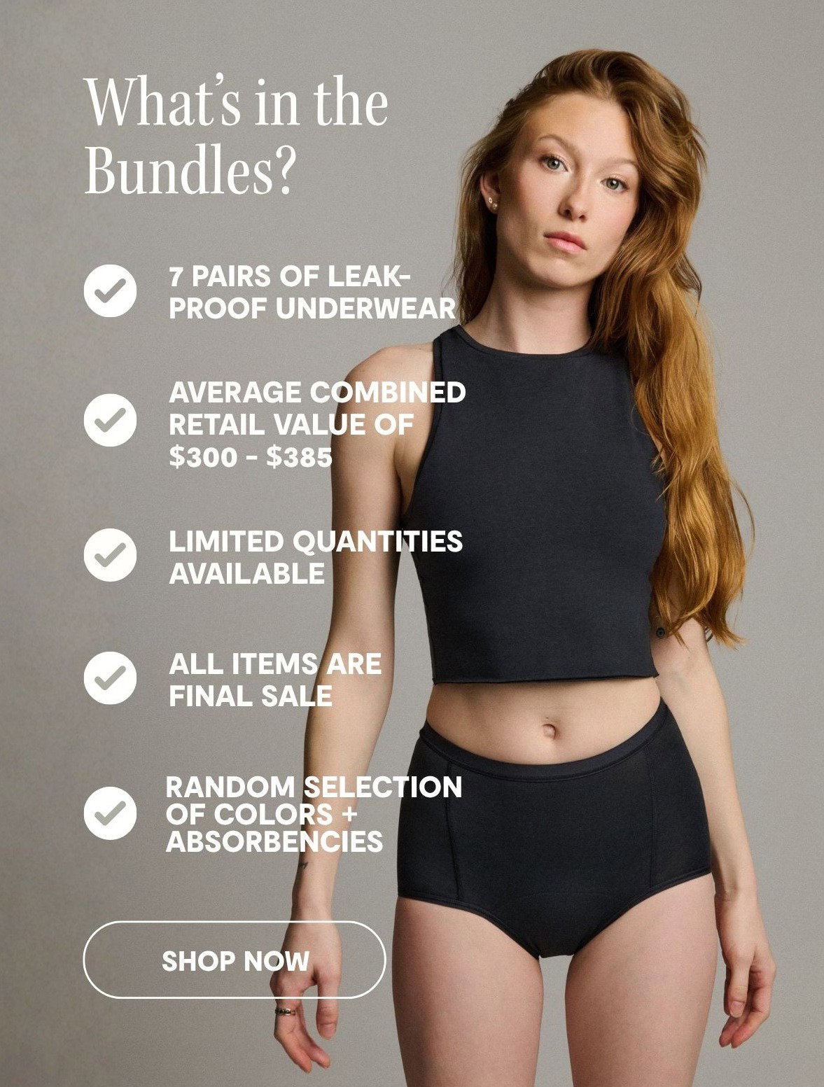 EACH BUNDLE INCLUDES 7 LEAKPROOF UNDIES IN A RANGE OF COLORS AND ABSORBENCIES