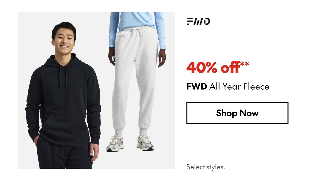 FWD All Year Fleece
40% off
Our ticket price. Select styles.