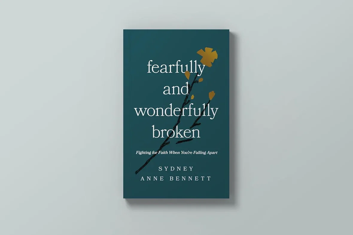 Fearfully and Wonderfully Broken Fighting for Faith When You're Falling Apart