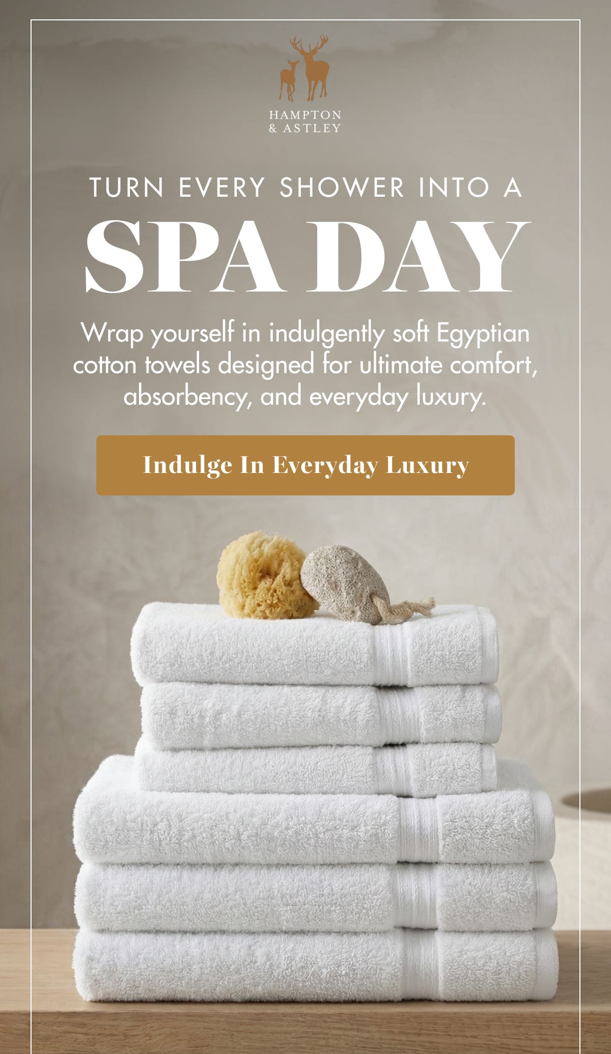INDULGE IN EVERYDAY LUXURY
