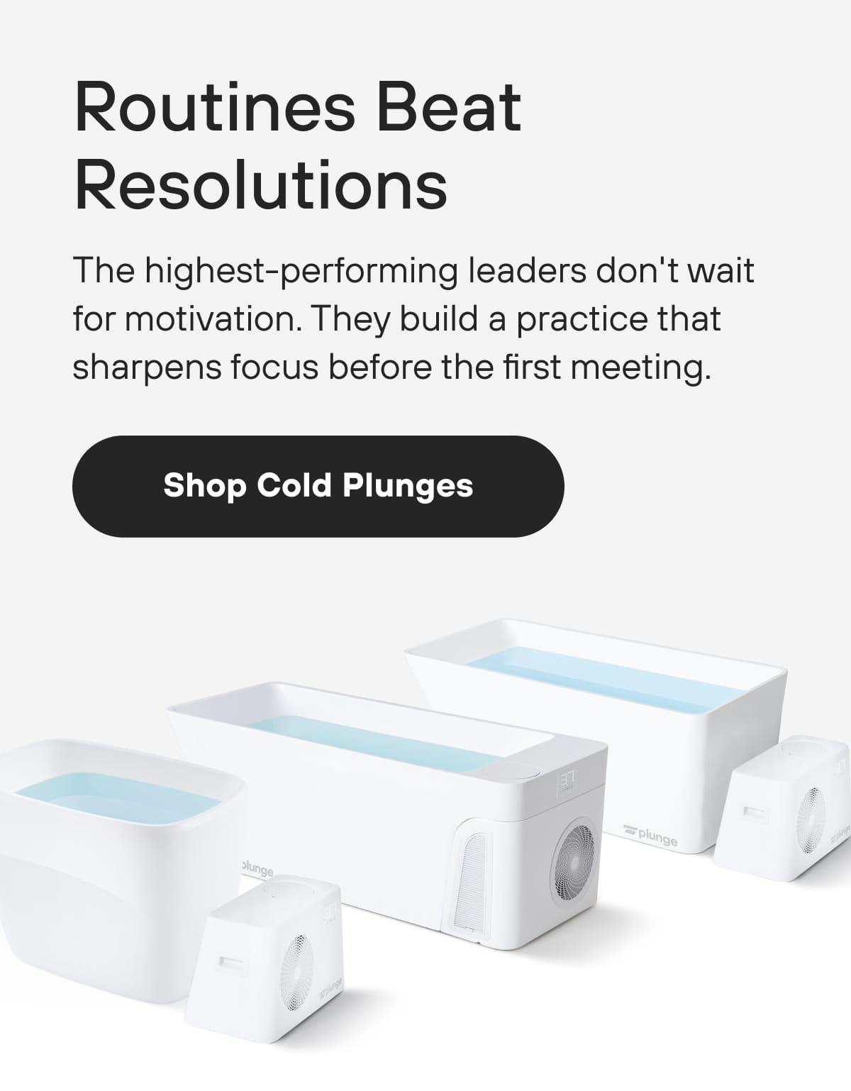 Routines Beat Resolutions | Shop Cold Plunges
