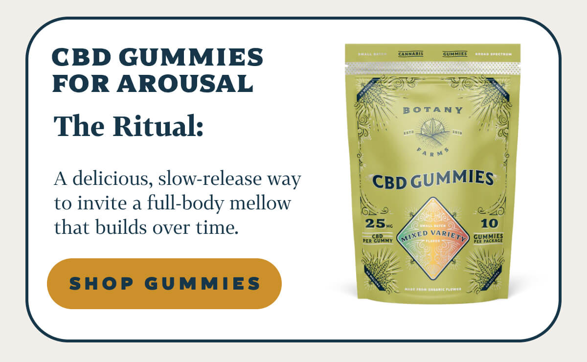 CBD Gummies for Arousal The Ritual: A delicious, slow-release way to invite a full-body mellow that builds over time.