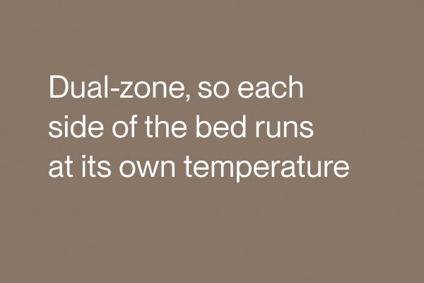 Dual-zone, so each side of the bed runs at its own temperature
