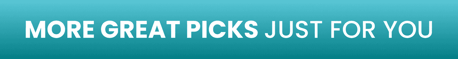 More great picks JUST FOR YOU