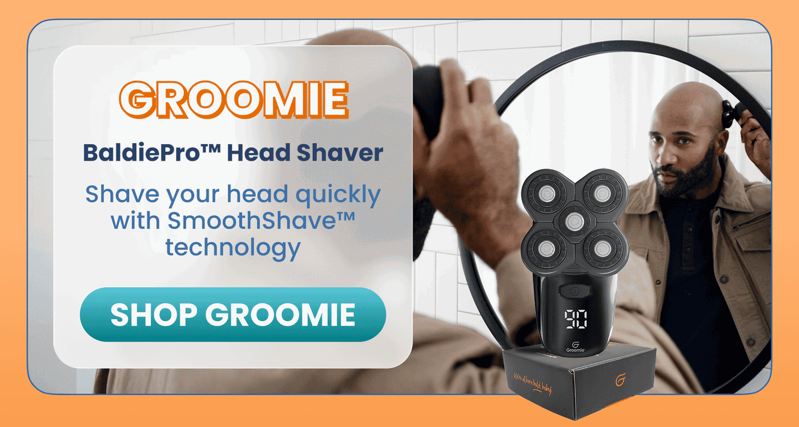 Groomie Baldie Pro	 BaldiePro™ Head Shaver / Shave your head in under 3 minutes with SmoothShave™ technology