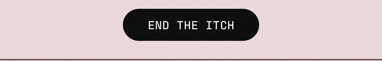 Flashing button that reads "End the itch."