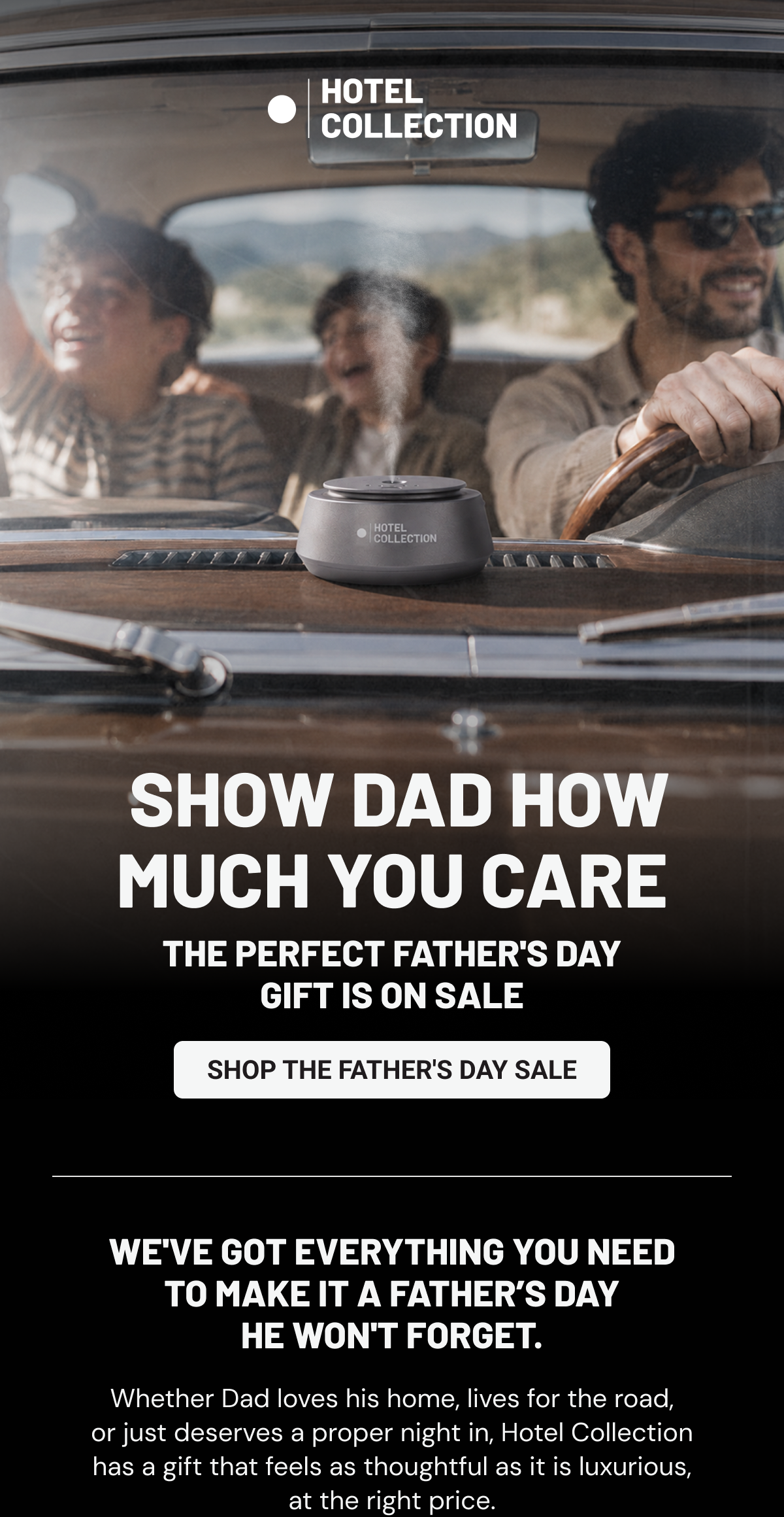  Show Dad how much you care. The perfect Father's Day gift is on sale. Shop the Father's Day Sale We've got everything you need to make it a Father’s Day he won't forget.