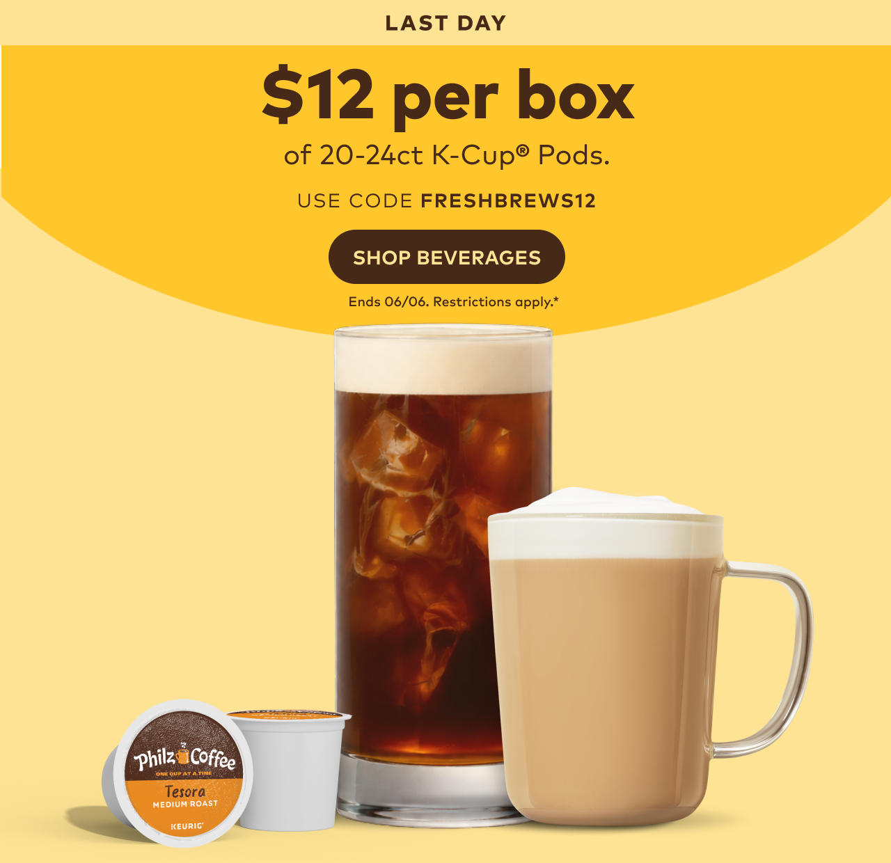$12 per box of 20-24ct K-Cup® pods with code FRESHBREWS12
