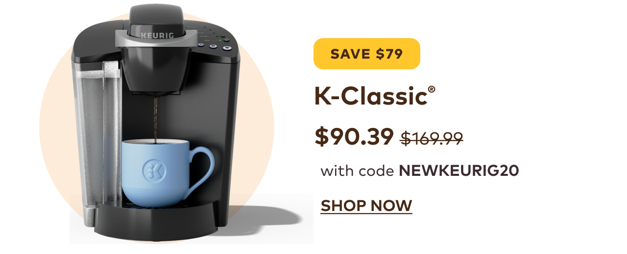 K-Classic® for $90.39 with code NEWKEURIG20