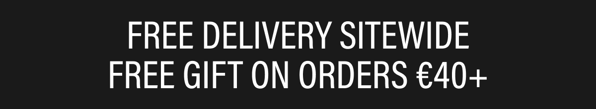 FREE DELIVERY SITEWIDE FREE GIFT ON ORDERS €40+