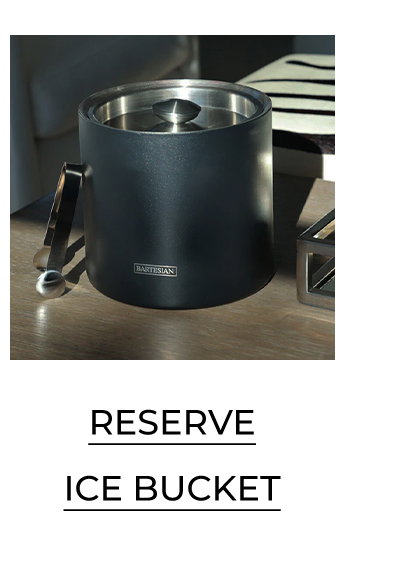 Reserve Ice Bucket