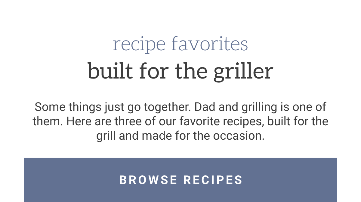 Built for the griller browse recipes