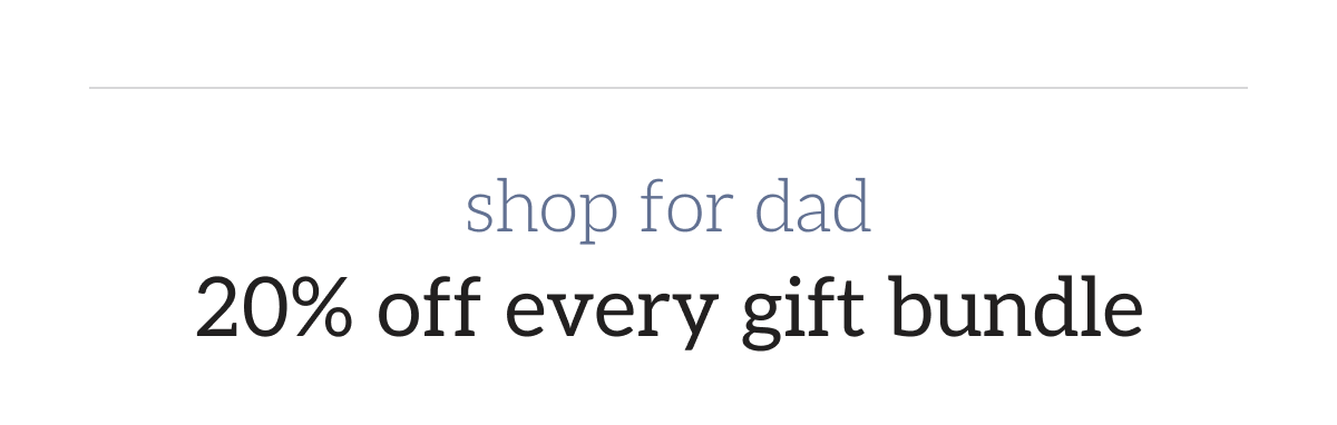 Shop for dad 20% off bundles