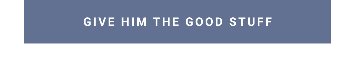 Give him the good stuff button