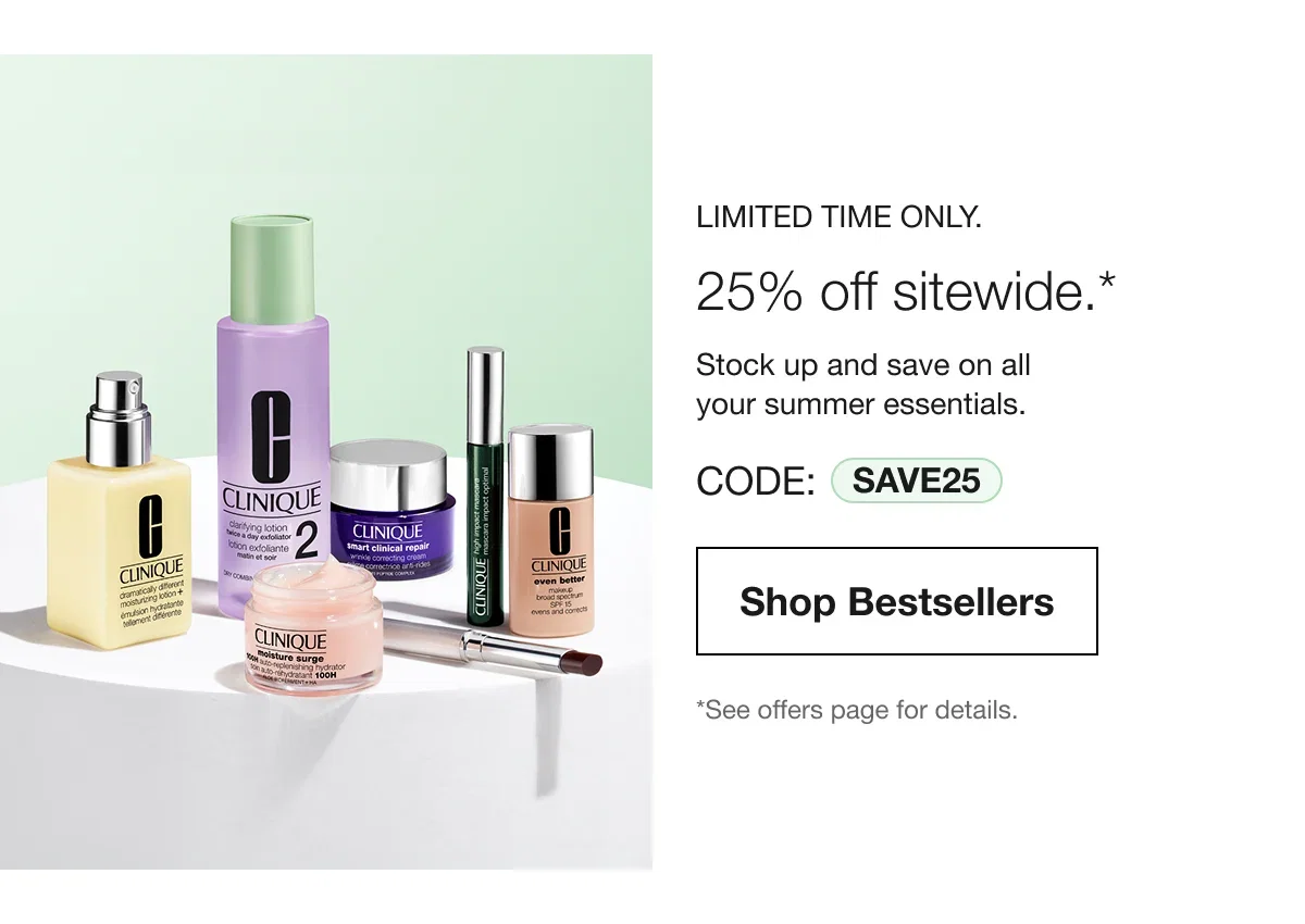 Limited time only. | 25% off sitewide.* | Stock up and save on all your summer essentials. | CODE: SAVE25 | Shop Bestsellers | *See offers page for details.