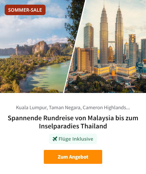 Spannende Rundreise von Malaysia bis zum Inselparadies Thailand