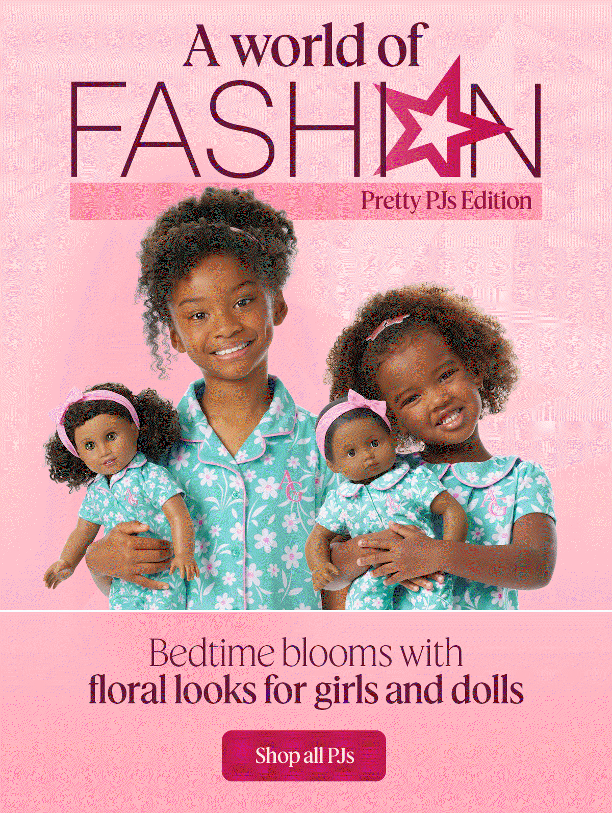 A world of fashion: Pretty PJs Edition. Bedtime blooms with floral looks for girls and dolls Shop all PJs