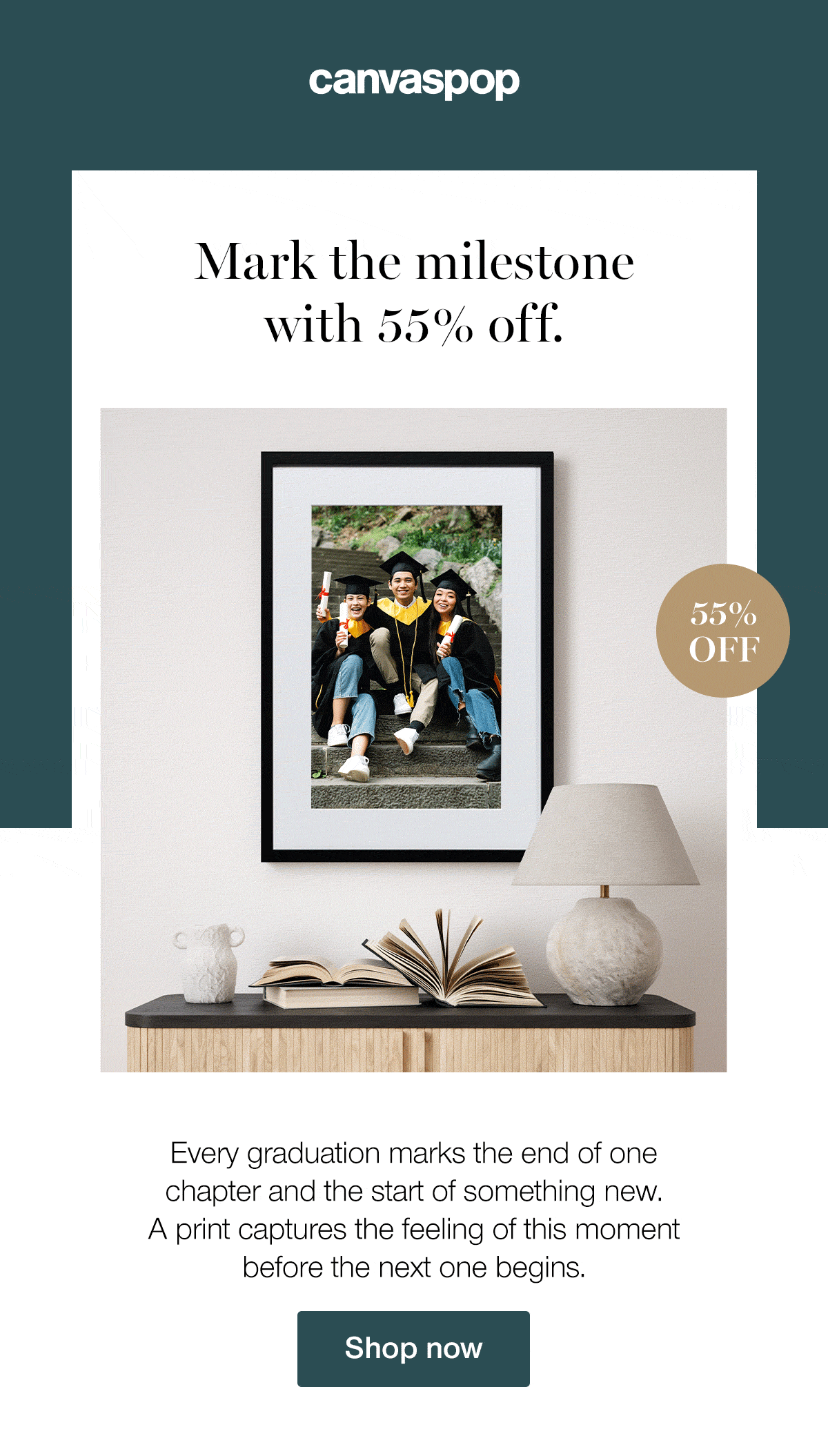 Mark the milestone with 55% off. Every graduation marks the end of one chapter and the start of something new. A print captures the feeling of this moment before the next one begins. Shop now.