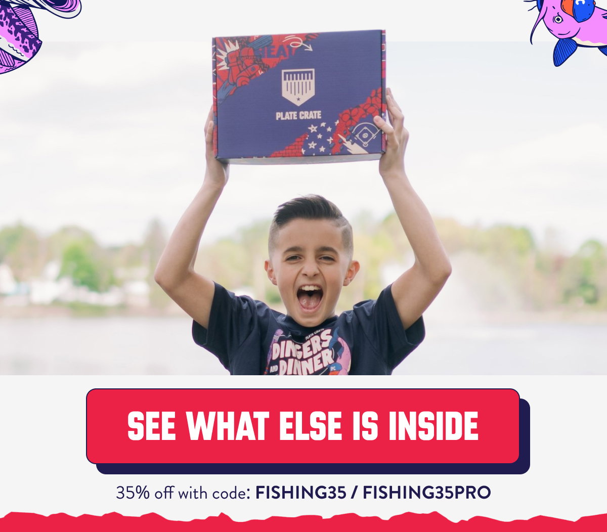 SEE WHAT ELSE IS INSIDE 35% off with code: FISHING35 / FISHING35PRO