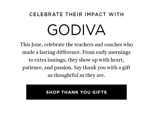 CELEBRATE THEIR IMPACT WITH GODIVA