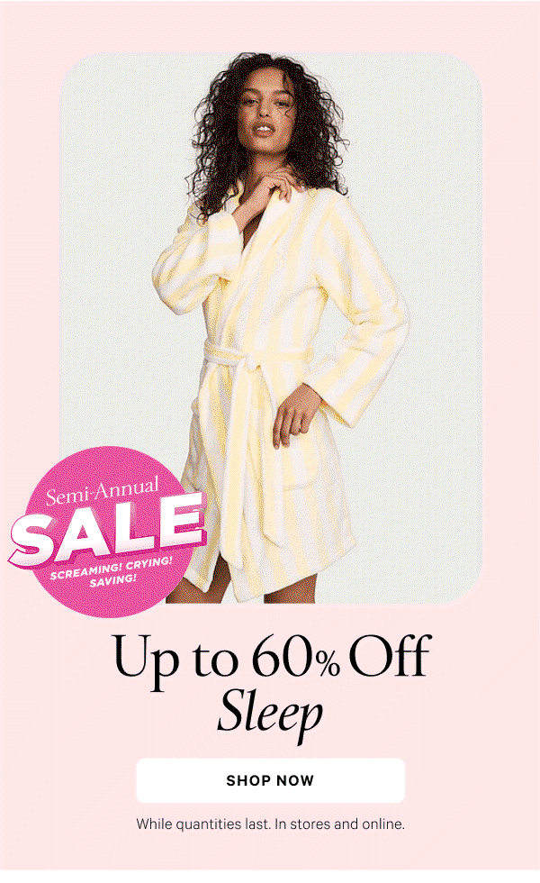 Semi-Annual Sale Up to 60% Off Sleep While quantities last. In stores and online.  Shop Now >