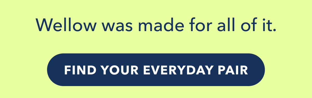 FIND YOUR EVERYDAY PAIR