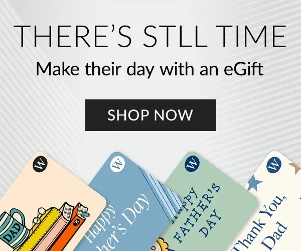 THE GIFT OF CHOICE | Send an eGift this Father's Day | SHOP NOW >