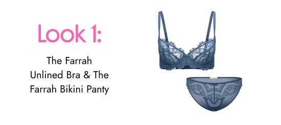Look 1: The Farrah Unlined Bra and The Farrah Bikini Panty.