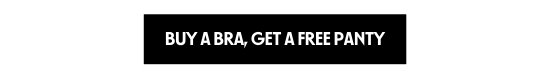 BUY A BRA, GET A FREE PANTY
