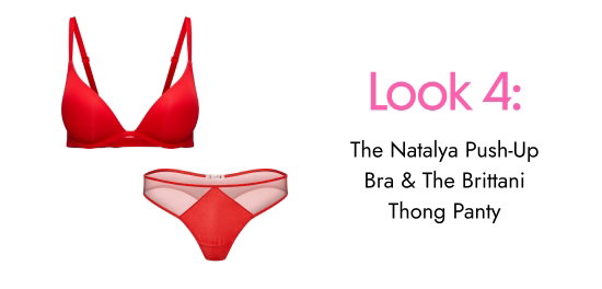 Look 4: The Natalya Push-Up Bra and The Brittani Thong Panty.