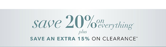 Save 20% on everything*