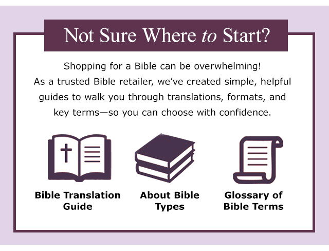 Not Sure Where to Start? Discover our helpful guides including Bible Translation Guide, About Bible Types, and Glossary of Bible Terms.