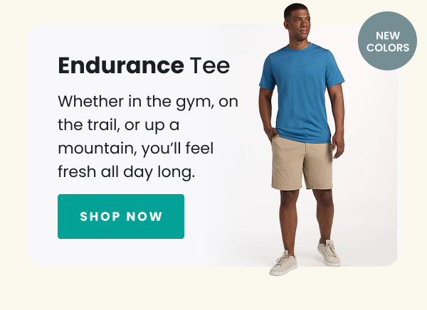 Endurance Tee Whether in the gym, on the trail, or  up a mountain, you’ll feel fresh all day long.  SHOP NOW