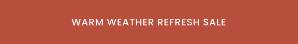 Warm Weather Refresh Sale