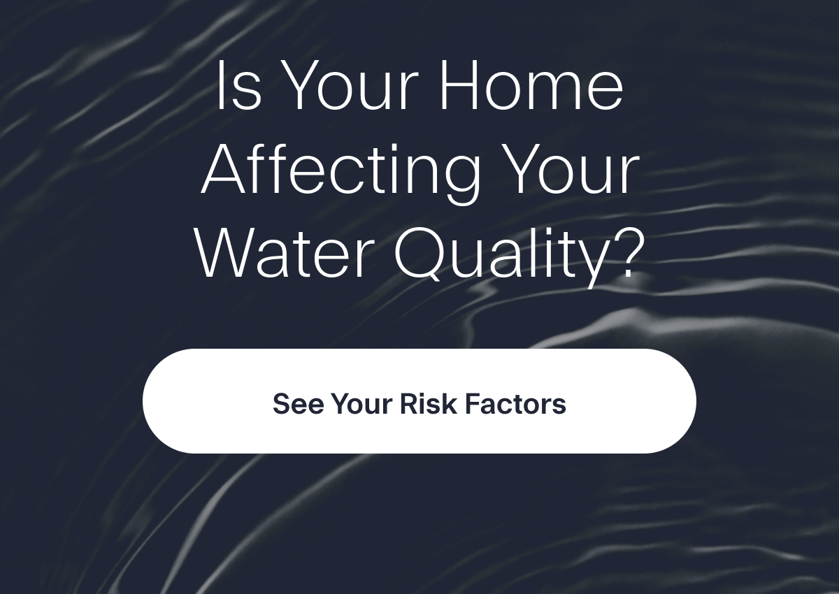 Is Your Home Affecting Your Water Quality?