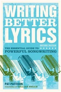 Writing Better Lyrics, by Pat Pattison