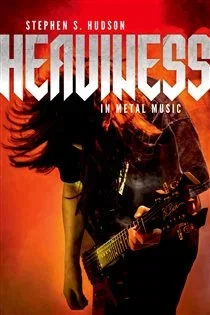 Heaviness in Metal Music, by Stephen S. Hudson