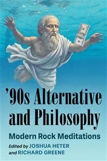 '90s Alternative and Philosophy, edited by Joshua Heter