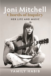 Joni Mitchell: Chords of Inquiry, by Yamily Habib