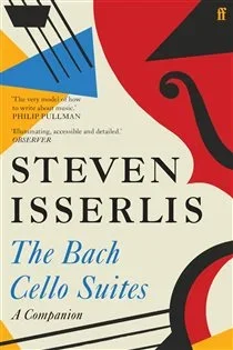 The Bach Cello Suites, by Steven Isserlis