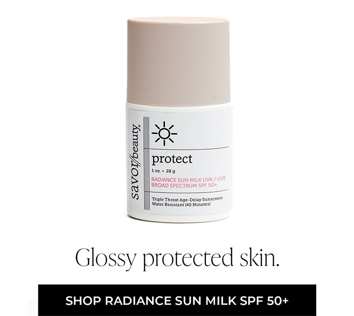 Glossy protected skin.