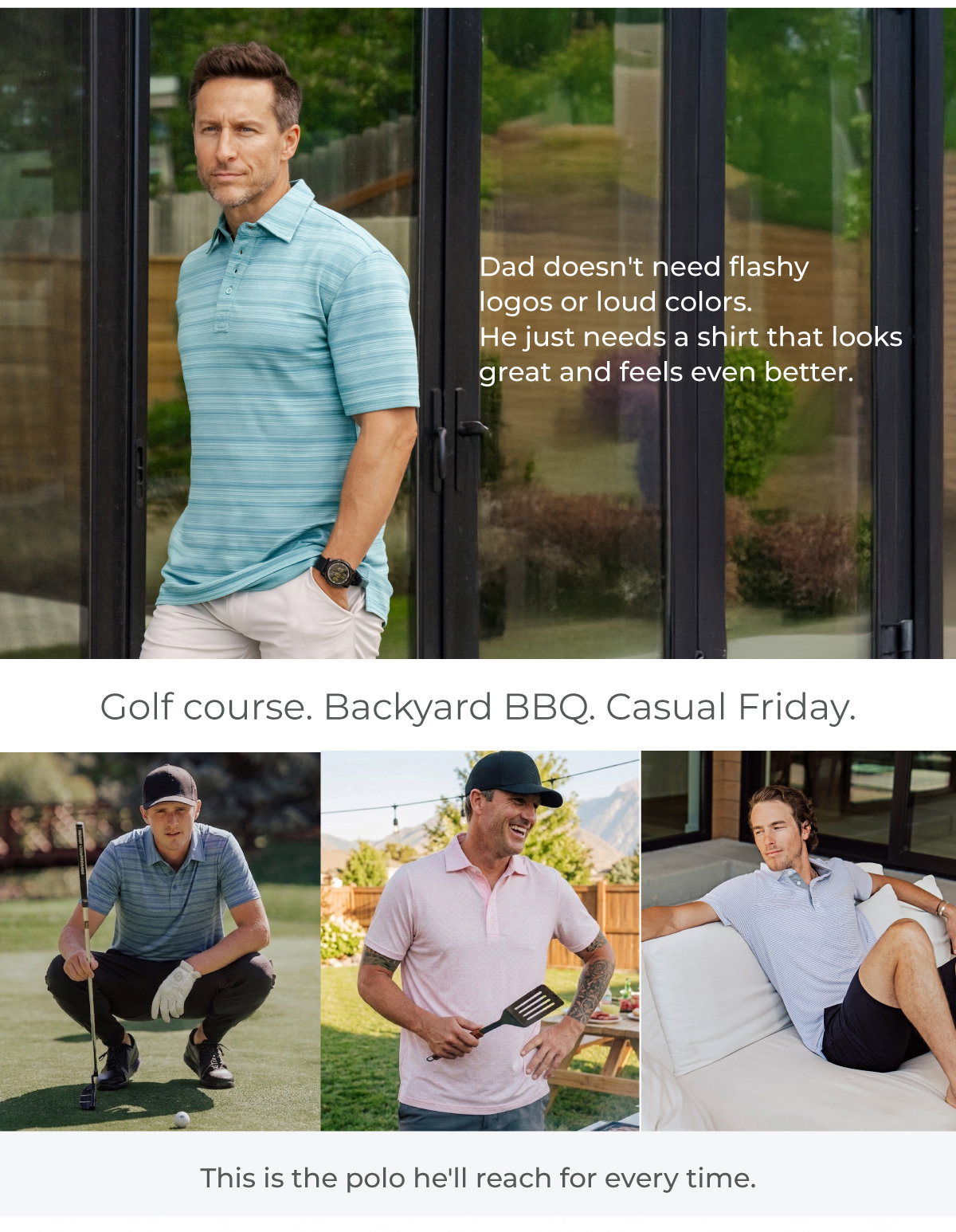Golf course. Backyard BBQ. Casual Friday. This is the polo he'll reach for every time.