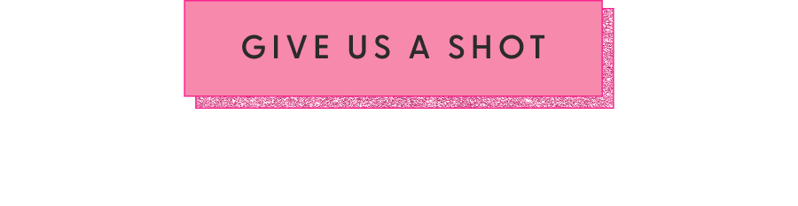 [GIVE US A SHOT]