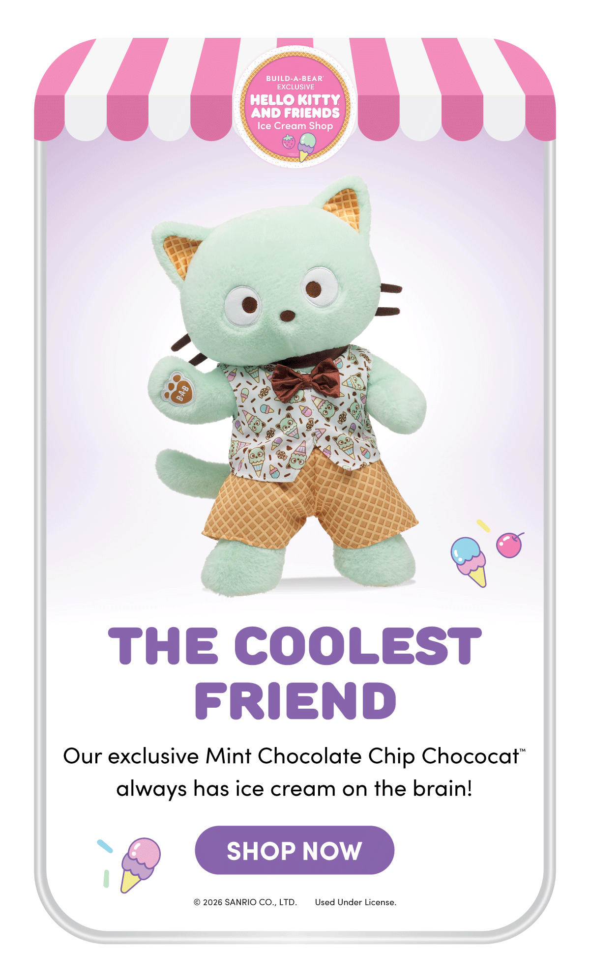 Pastel ice cream shop scene with a pink striped awning and round Build-A-Bear Exclusive Hello Kitty and Friends Ice Cream Shop badge at the top. Centered is a mint green Chococat plush with waffle cone pattern inside the ears, wearing an ice cream print shirt with brown bow tie and waffle-texture shorts. Text reads: Build-A-Bear Exclusive Hello Kitty and Friends Ice Cream Shop THE COOLEST FRIEND Our exclusive Mint Chocolate Chip Chococat always has ice cream on the brain! SHOP NOW