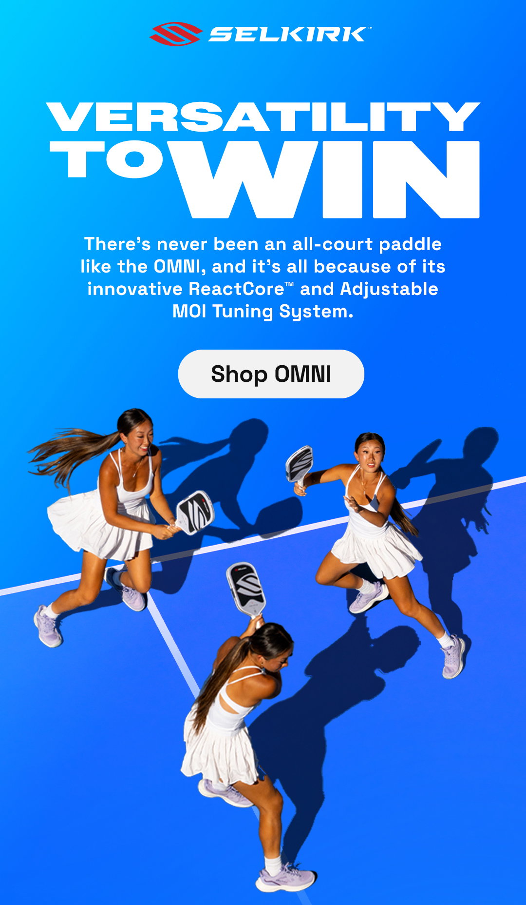 VERSATILITY TO WIN. There’s never been an all-court paddle like the OMNI, and it’s all because of its innovative ReactCore™ and Adjustable MOI Tuning System.