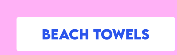 SHOP BEACH TOWELS