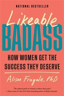 Likeable Badass, by Alison Fragale