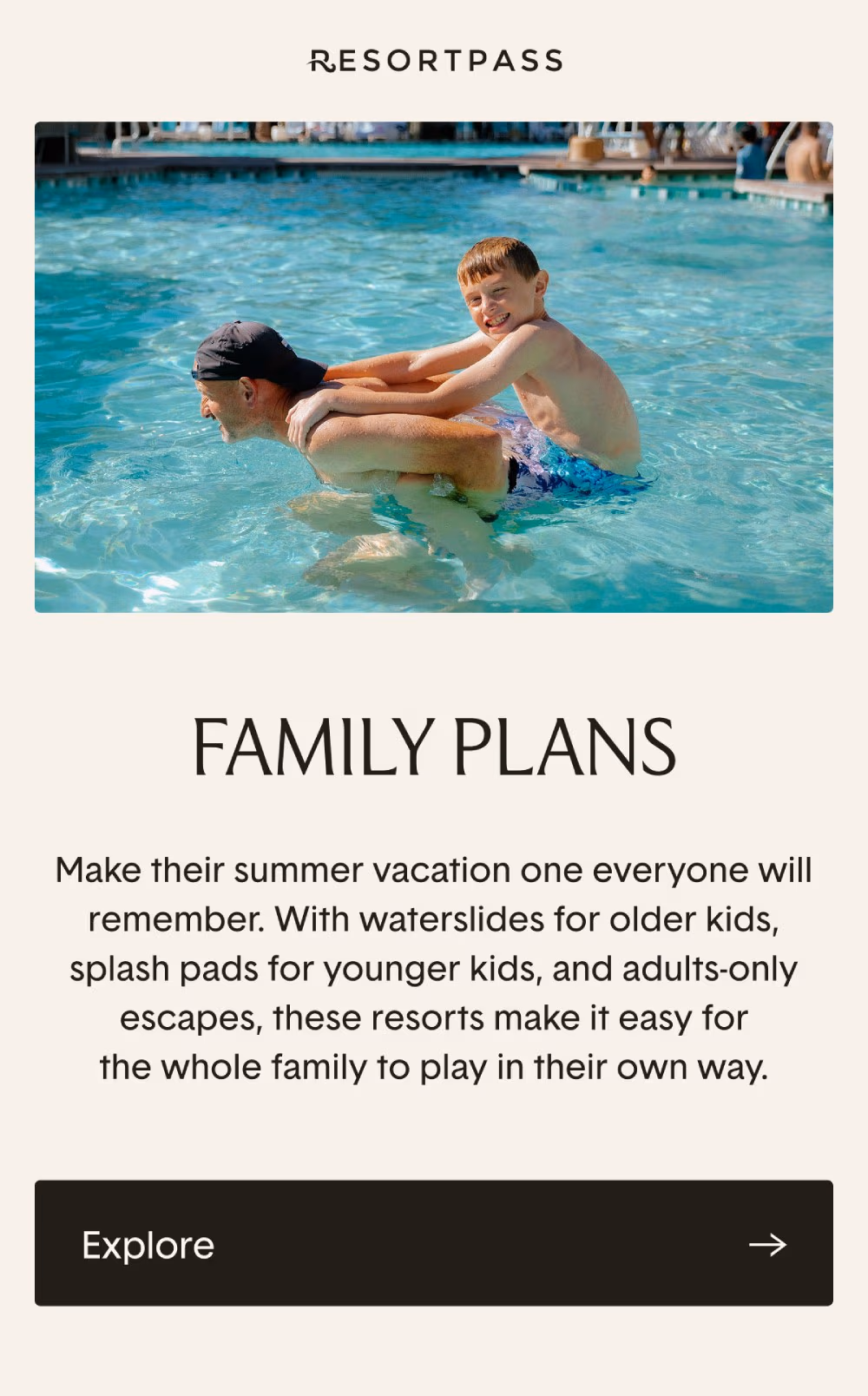 Family plans. Make their summer vacation one everyone will remember.