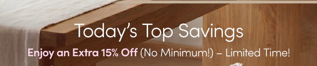 Today's Top Spotlight | Enjoy an Extra 15% Off (No Minimum!) – Limited Time!